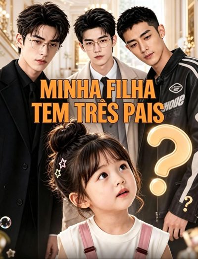 Capa da minissérie MINHA FILHA TEM TRÊS PAIS IA My Daughter Has Three Dads